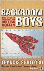 The Backroom Boys: The Secret Return of the British Boffin