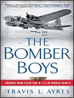 The Bomber Boys: Heroes Who Flew the B17s in World War II (Thorndike Press Large Print Biography Series)