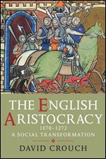 The English Aristocracy, 1070-1272: A Social Transformation