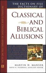 The Facts On File Dictionary of Classical and Biblical Allusions