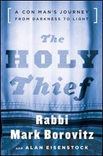 The Holy Thief: A Con Man's Journey from Darkness to Light
