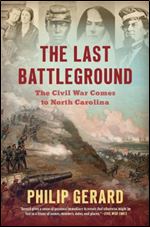 The Last Battleground: The Civil War Comes to North Carolina