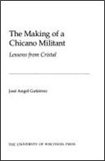 The Making of a Chicano Militant: Lessons from Cristal (Wisconsin Studies in Autobiography)