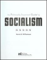 The Politically Incorrect Guide to Socialism (The Politically Incorrect Guides)