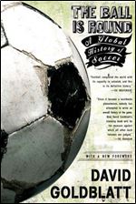 The ball is round: a global history of soccer