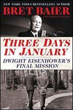 Three Days in January: Dwight Eisenhower's Final Mission (Three Days Series)