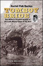 Tomboy Bride, 50th Anniversary Edition: One Woman's Personal Account of Life in Mining Camps of the West