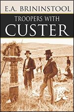 Troopers with Custer (Expanded, Annotated)