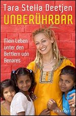 Unberuhrbar - Mein Leben unter den Bettlern von Benares [German]