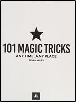 101 Magic Tricks: Any Time. Any Place