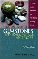 Edgar Cayce Guide to Gemstones, Minerals, Metals, and More.