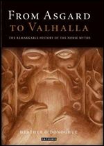 From Asgard to Valhalla: The Remarkable History of the Norse Myth