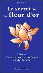 Lu Tsou, 'Le secret de la Fleur d'Or : Suivi du Livre de la conscience et de la vie' [French]
