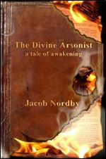 The Divine Arsonist: A Tale of Awakening