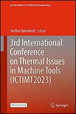 3rd International Conference on Thermal Issues in Machine Tools (ICTIMT2023) (Lecture Notes in Production Engineering)