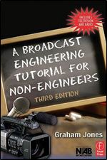 A Broadcast Engineering Tutorial for Non-Engineers 3rd Edition