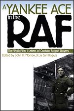 A Yankee Ace in the RAF: The World War I Letters of Captain Bogart Rogers (Modern War Studies)