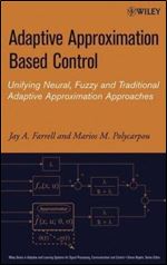 Adaptive Approximation Based Control: Unifying Neural, Fuzzy and Traditional Adaptive Approximation Approaches