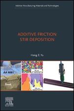 Additive Friction Stir Deposition (Additive Manufacturing Materials and Technologies)