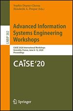 Advanced Information Systems Engineering Workshops: CAiSE 2020 International Workshops, Grenoble, France, June 8-12, 2020, Proceedings (Lecture Notes in Business Information Processing)
