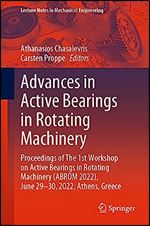 Advances in Active Bearings in Rotating Machinery: Proceedings of The 1st Workshop on Active Bearings in Rotating Machinery (ABROM 2022), June 29-30, ... (Lecture Notes in Mechanical Engineering)