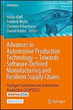 Advances in Automotive Production Technology  Towards Software-Defined Manufacturing and Resilient Supply Chains: Stuttgart Conference on Automotive Production (SCAP2022) (ARENA2036)