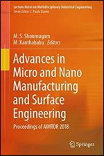Advances in Micro and Nano Manufacturing and Surface Engineering: Proceedings of AIMTDR 2018