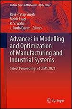 Advances in Modelling and Optimization of Manufacturing and Industrial Systems: Select Proceedings of CIMS 2021 (Lecture Notes in Mechanical Engineering)