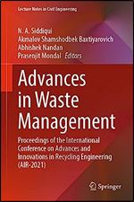 Advances in Waste Management: Proceedings of the International Conference on Advances and Innovations in Recycling Engineering (AIR-2021) (Lecture Notes in Civil Engineering, 301)