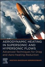 Aerodynamic Heating in Supersonic and Hypersonic Flows: Advanced Techniques for Drag and Aero-heating Reduction