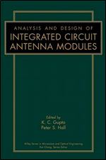 Analysis and Design of Integrated Circuit-Antenna Modules (Wiley Series in Microwave and Optical Engineering)