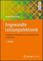 Angewandte Leistungselektronik: Drehstrom: Elektromotor und Antriebstechnik in der Praxis (German Edition) Ed 2