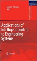 Applications of Intelligent Control to Engineering Systems: In Honour of Dr. G. J. Vachtsevanos (Intelligent Systems, Control and Automation: Science and Engineering)