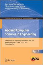 Applied Computer Sciences in Engineering: 5th Workshop on Engineering Applications, WEA 2018, Medellin, Colombia, October 17-19, 2018, Proceedings, ... in Computer and Information Science)