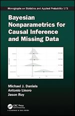 Bayesian Nonparametrics for Causal Inference and Missing Data (Chapman & Hall/CRC Monographs on Statistics and Applied Probability)