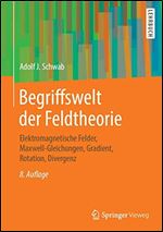 Begriffswelt der Feldtheorie: Elektromagnetische Felder, Maxwell-Gleichungen, Gradient, Rotation, Divergenz [German]