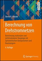 Berechnung von Drehstromnetzen: Berechnung station rer und nichtstation rer Vorg nge mit Symmetrischen Komponenten und Raumzeigern (German Edition) Ed 4