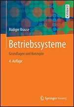 Betriebssysteme: Grundlagen und Konzepte (German Edition) [German]