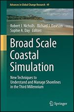 Broad Scale Coastal Simulation: New Techniques to Understand and Manage Shorelines in the Third Millennium
