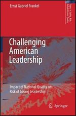 Challenging American Leadership: Impact of National Quality on Risk of Losing Leadership (Topics in Safety, Risk, Reliability and Quality, 10)