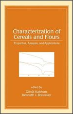 Characterization of Cereals and Flours: Properties, Analysis And Applications (Food Science and Technology)