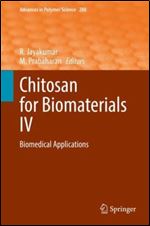 Chitosan for Biomaterials IV: Biomedical Applications (Advances in Polymer Science, 288)