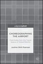Choreographing the Airport: Field Notes from the Transit Spaces of Global Mobility