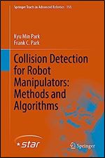 Collision Detection for Robot Manipulators: Methods and Algorithms (Springer Tracts in Advanced Robotics, 155)