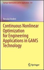 Continuous Nonlinear Optimization for Engineering Applications in GAMS Technology (Springer Optimization and Its Applications)