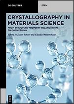 Crystallography in Materials Science: From Structure-Property Relationships to Engineering (De Gruyter Stem)