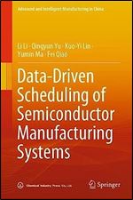 Data-Driven Scheduling of Semiconductor Manufacturing Systems (Advanced and Intelligent Manufacturing in China)