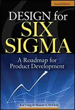 Design for Six Sigma: A Roadmap for Product Development Ed 2