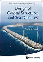Design of Coastal Structures and Sea Defenses (Coastal and Ocean Engineering Practice)