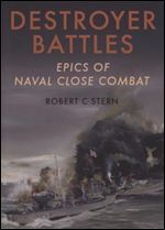 Destroyer battles: epics of naval close combat